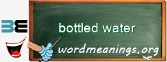 WordMeaning blackboard for bottled water